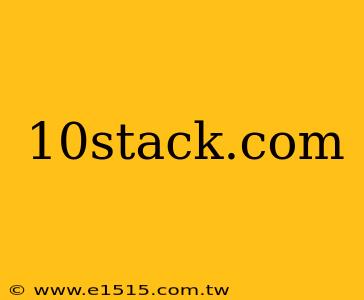 10stack.com