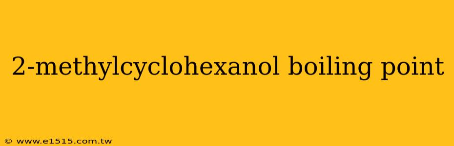 2-methylcyclohexanol boiling point