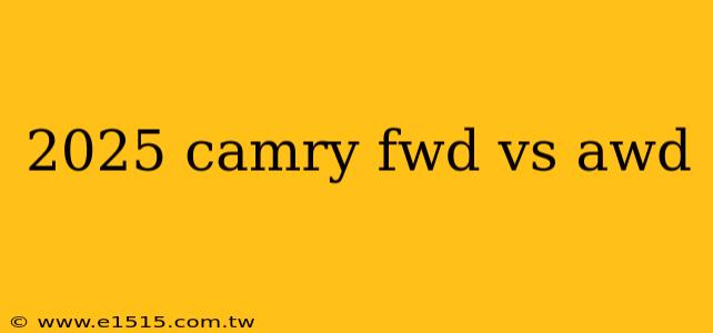 2025 camry fwd vs awd