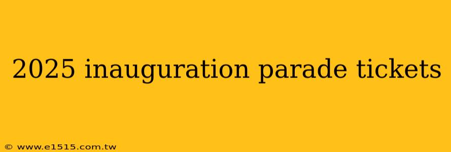 2025 inauguration parade tickets