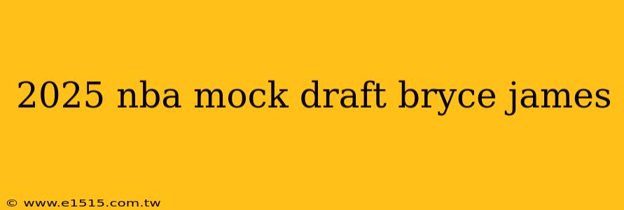 2025 nba mock draft bryce james