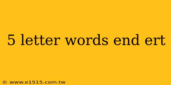 5 letter words end ert
