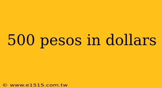 500 pesos in dollars