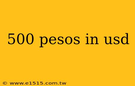 500 pesos in usd