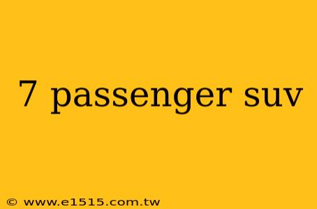 7 passenger suv