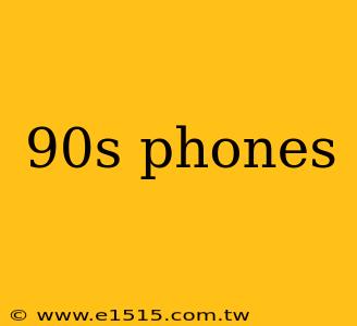 90s phones