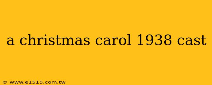 a christmas carol 1938 cast