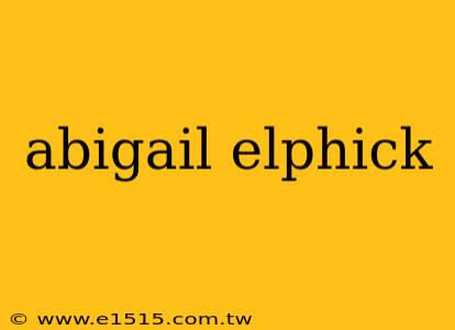 abigail elphick
