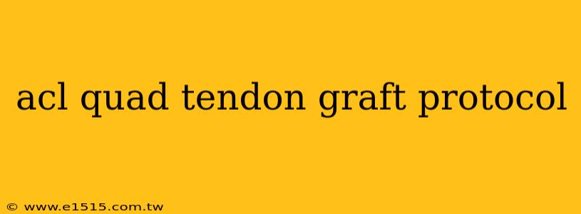 acl quad tendon graft protocol