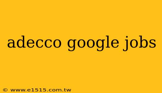 adecco google jobs