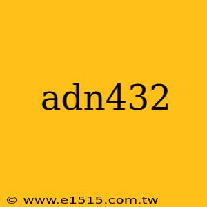 adn432