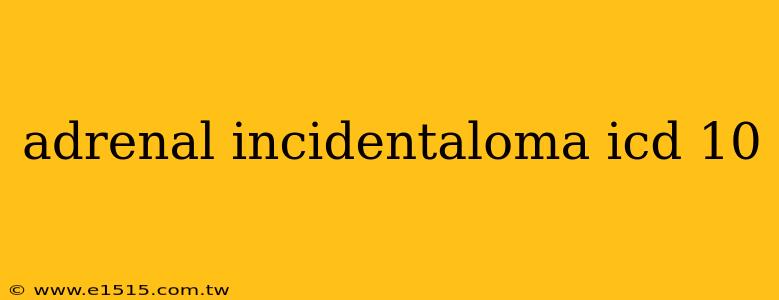 adrenal incidentaloma icd 10
