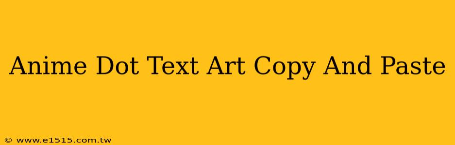 Anime Dot Text Art Copy And Paste