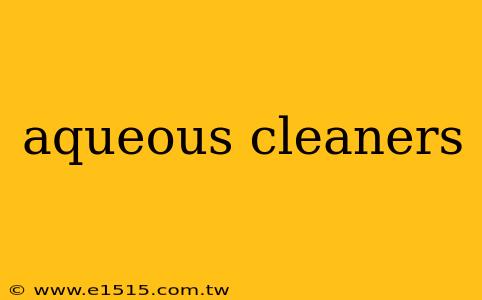 aqueous cleaners