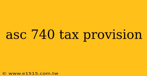 asc 740 tax provision