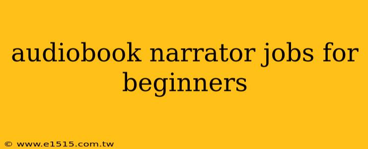 audiobook narrator jobs for beginners