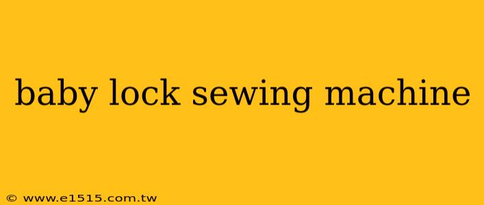 baby lock sewing machine