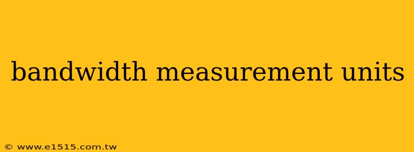 bandwidth measurement units