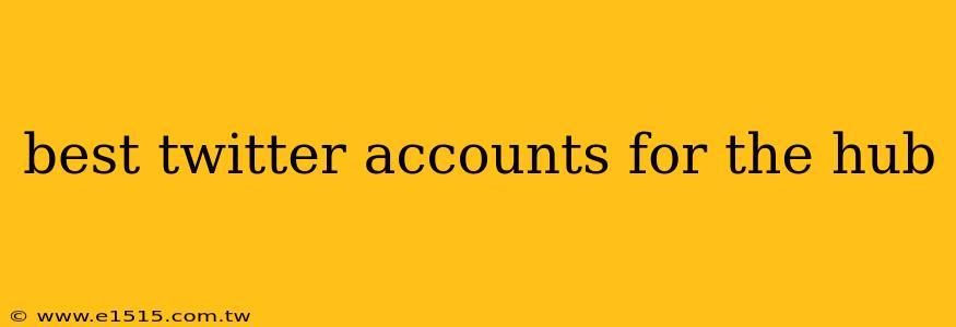 best twitter accounts for the hub