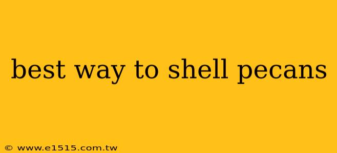best way to shell pecans