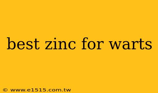 best zinc for warts