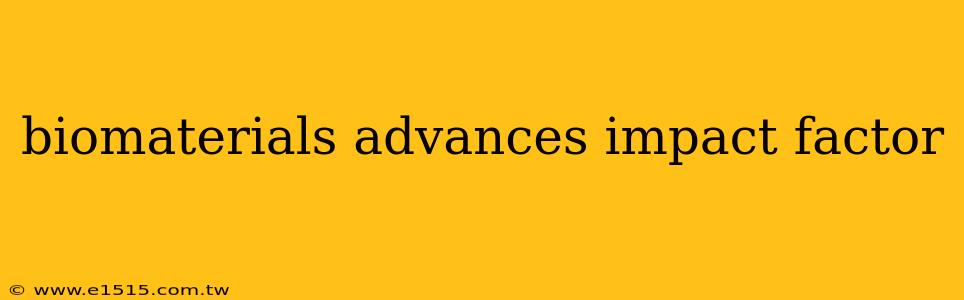 biomaterials advances impact factor