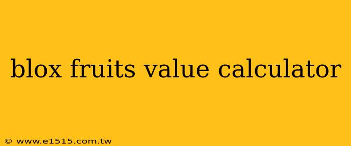 blox fruits value calculator