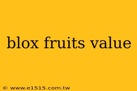 blox fruits value