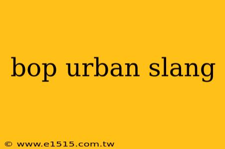 bop urban slang