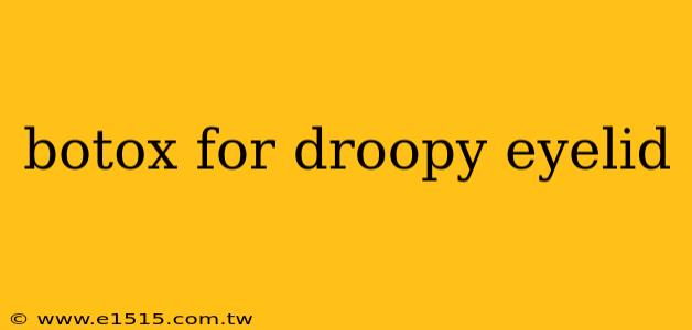 botox for droopy eyelid