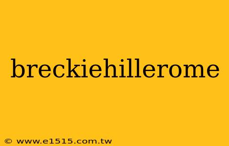breckiehillerome