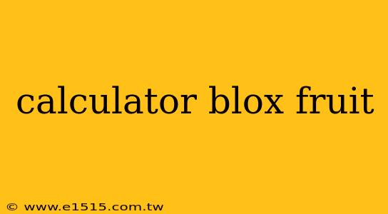 calculator blox fruit