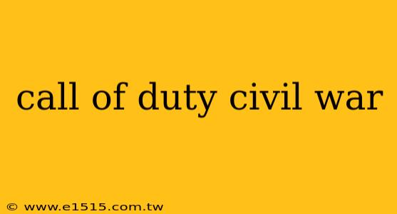 call of duty civil war