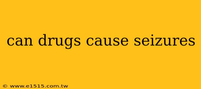 can drugs cause seizures