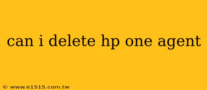 can i delete hp one agent