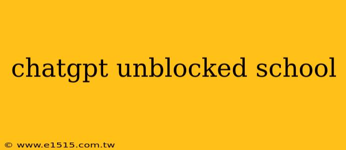 chatgpt unblocked school
