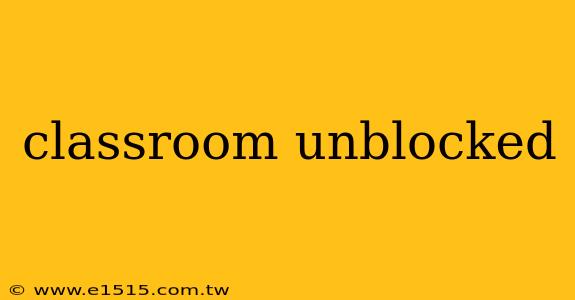 classroom unblocked