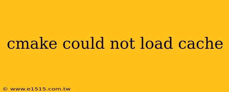 cmake could not load cache