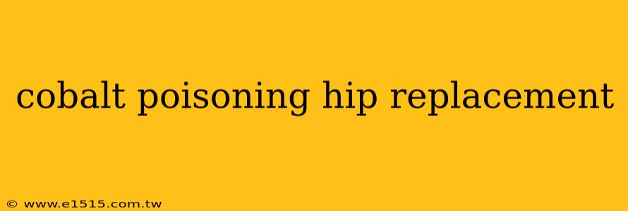 cobalt poisoning hip replacement