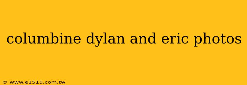 columbine dylan and eric photos
