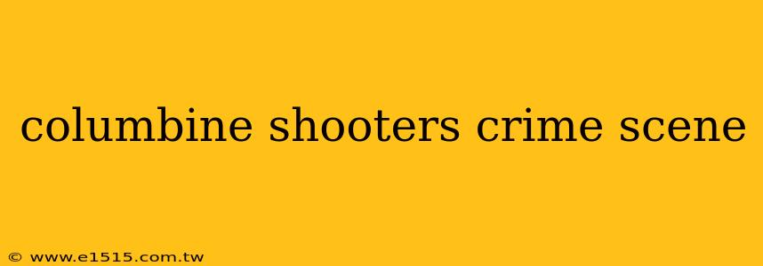 columbine shooters crime scene