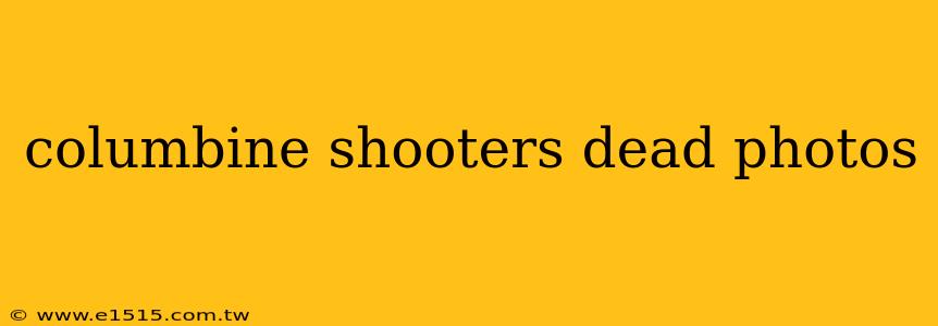 columbine shooters dead photos