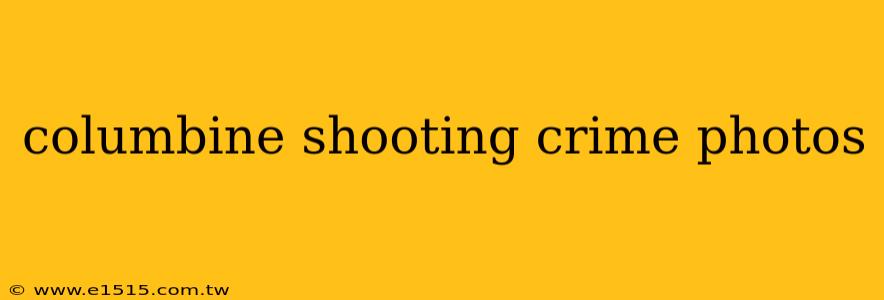 columbine shooting crime photos