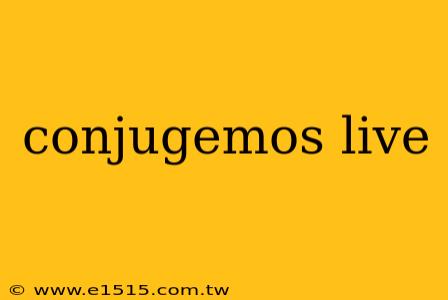 conjugemos live