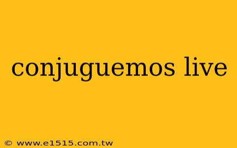 conjuguemos live