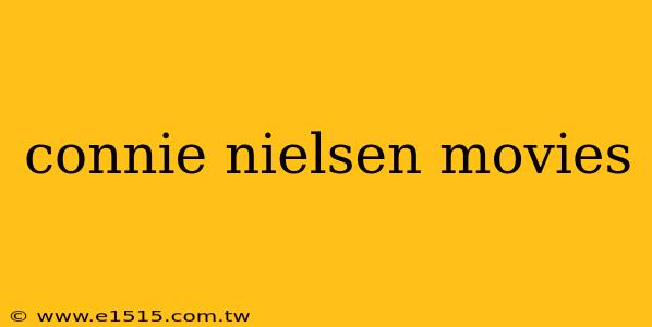connie nielsen movies