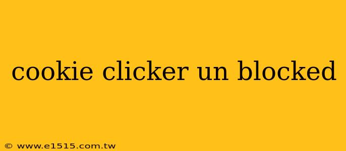 cookie clicker un blocked