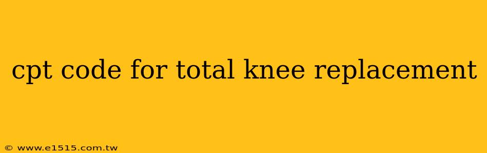 cpt code for total knee replacement