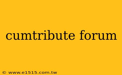 cumtribute forum