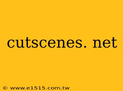 cutscenes. net
